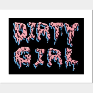 Drip Goo Dirty Girl Posters and Art